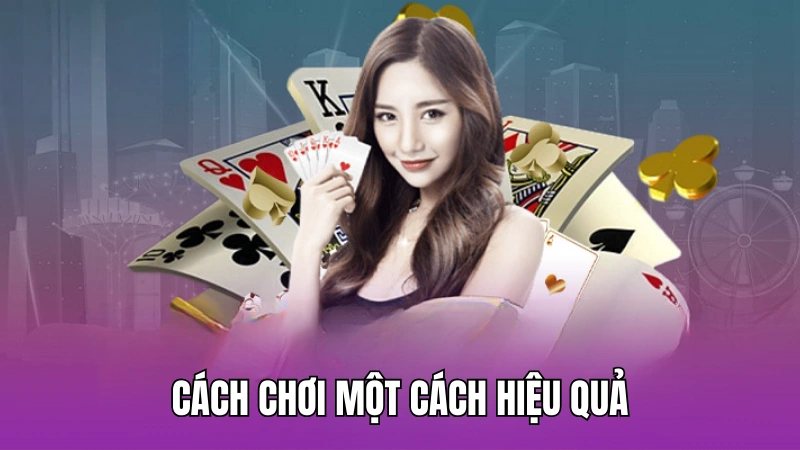 Cách chơi một cách hiệu quả
