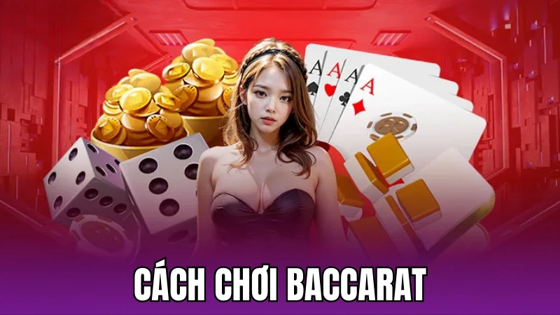 Cách Chơi Baccarat