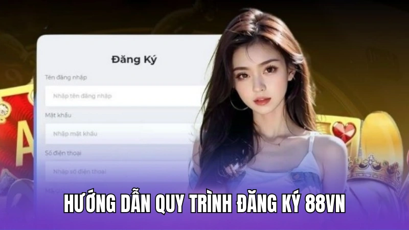 Hướng dẫn quy trình chi tiết để đăng ký 88vn
