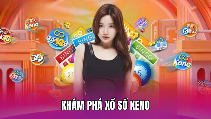 Khám phá xổ số Keno