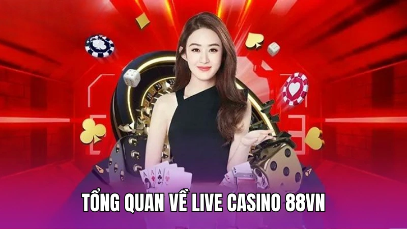Tổng quan về live casino 88vn