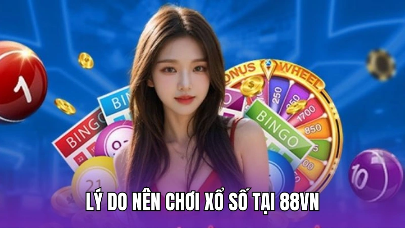 Lý do nên chơi xổ số tại 88vn